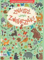 Znajdź ukryte zwierzaki. Ćwicz spostrzegawczość. Autor: Claire Stamper. SmakLiter.pl Okładka książki Znajdź ukryte zwierzaki. Ćwicz spostrzegawczość