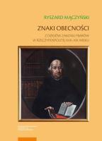 Znaki obecności Z dziejów zakonu pijarów w Rzeczypospolitej XVII-XIX wieku. Autor: Mączyński Ryszard. SmakLiter.pl Okładka książki Znaki obecności Z dziejów zakonu pijarów w Rzeczypospolitej XVII-XIX wieku