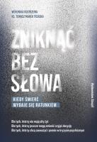 Zniknąć bez słowa. Autor: Kostrzewa Weronika, ks. Tomasz Trzaska. SmakLiter.pl Okładka książki Zniknąć bez słowa