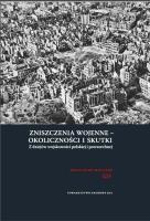 Okładka książki Zniszczenia wojenne - okoliczności i skutki. Z dziejów wojskowości polskiej i powszechnej