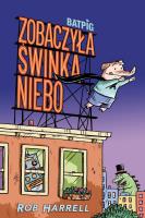 Zobaczyła świnka niebo. Batpig. Tom 1. Autor: Rob Harrell. SmakLiter.pl Okładka książki Zobaczyła świnka niebo. Batpig. Tom 1