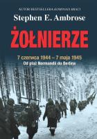 Żołnierze. Autor: Stephen E. Ambrose. SmakLiter.pl Okładka książki Żołnierze