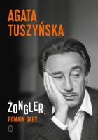 Żongler. Romain Gary. Autor: Agata Tuszyńska. SmakLiter.pl Okładka książki Żongler. Romain Gary