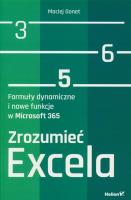 Zrozumieć Excela. Formuły dynamiczne i nowe funkcje w Microsoft 365. Autor: Gonet Maciej. SmakLiter.pl Okładka książki Zrozumieć Excela. Formuły dynamiczne i nowe funkcje w Microsoft 365
