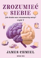 Okładka książki Zrozumieć siebie. Jak działa nasz niesamowity mózg? Część 1