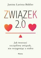 Związek 2.0. Jak tworzyć szczęśliwy związek, nie rezygnując z siebie. Autor: Bühler Janina Larissa. SmakLiter.pl Okładka książki Związek 2.0. Jak tworzyć szczęśliwy związek, nie rezygnując z siebie