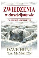 Zwiedzenia w chrześcijaństwie w czasach ostatecznych. Autor: Hunt Dave, McMahon T.A.. SmakLiter.pl Okładka książki Zwiedzenia w chrześcijaństwie w czasach ostatecznych