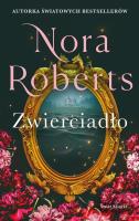 Zwierciadło. Zaginione Narzeczone. Tom 2. Autor: Nora Roberts. SmakLiter.pl Okładka książki Zwierciadło. Zaginione Narzeczone. Tom 2
