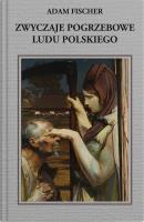 Zwyczaje pogrzebowe ludu polskiego. Autor: Adam Fisher. SmakLiter.pl Okładka książki Zwyczaje pogrzebowe ludu polskiego
