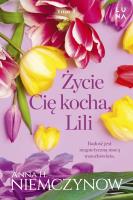 Życie cię kocha, Lili. Autor: Niemczynow Anna H.. SmakLiter.pl Okładka książki Życie cię kocha, Lili