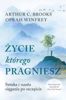 Życie którego pragniesz wyd. specjalne. Autor: Oprah Winfrey, Brooks Arthur C. SmakLiter.pl Okładka książki Życie którego pragniesz wyd. specjalne