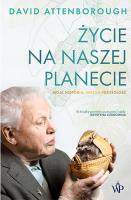 Życie na naszej planecie. Autor: David Attenborough. SmakLiter.pl Okładka książki Życie na naszej planecie