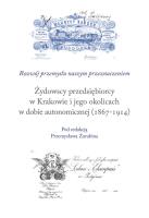 Okładka książki Żydowscy przedsiębiorcy w Krakowie i jego okolicach w dobie autonomicznej (1867-1914)