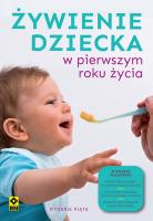 Żywienie dziecka w pierwszym roku życia. Autor: Magdalena Czyrynda-Koleda, Magdalena Jarzynka-Jendrzejewska, Monika Stromkie-Złomaniec, Sypnik-Pogor. SmakLiter.pl Okładka książki Żywienie dziecka w pierwszym roku życia