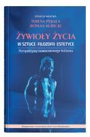 Żywioły życia w sztuce, filozofii, estetyce. Perspektywy nowoczesnego holizmu. Autor: Okrasa Marzena. SmakLiter.pl Okładka książki Żywioły życia w sztuce, filozofii, estetyce. Perspektywy nowoczesnego holizmu