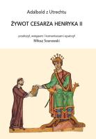 Żywot cesarza Henryka II. Autor: Adalbold z Utrechtu. SmakLiter.pl Okładka książki Żywot cesarza Henryka II